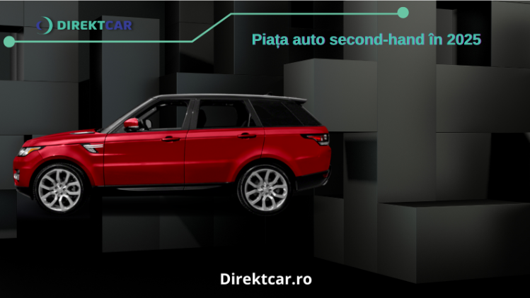 Piața auto second-hand în 2025: tendințe, riscuri și cum poți cumpăra inteligent